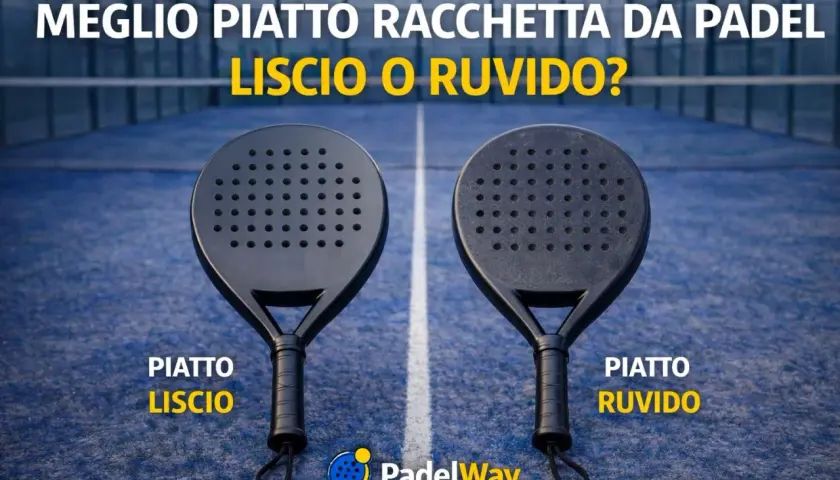 Due racchette da padel a confronto: una con piatto liscio, l'altra con piatto ruvido. Quale scegliere per il tuo gioco?